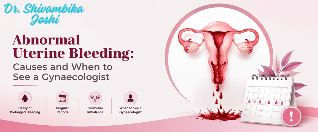 Abnormal Uterine Bleeding: Causes and When to See a Gynaecologist